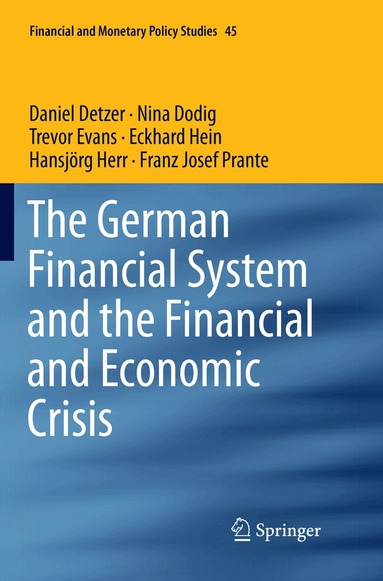 Daniel Detzer, Nina Dodig, Trevor Evans, Eckhard Hein, Hansjörg Herr, Franz Josef Prante - German Financial System and the Financial and Economic Crisis, Häftad