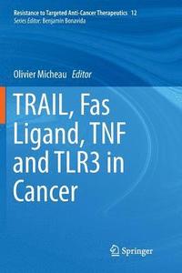 bokomslag TRAIL, Fas Ligand, TNF and TLR3 in Cancer