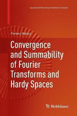 Convergence and Summability of Fourier Transforms and Hardy Spaces 1