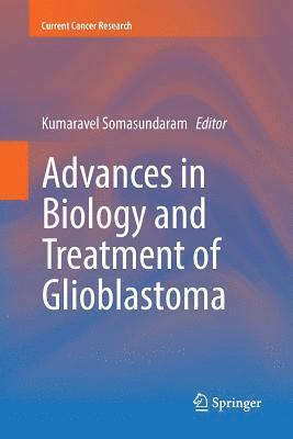 Advances in Biology and Treatment of Glioblastoma 1