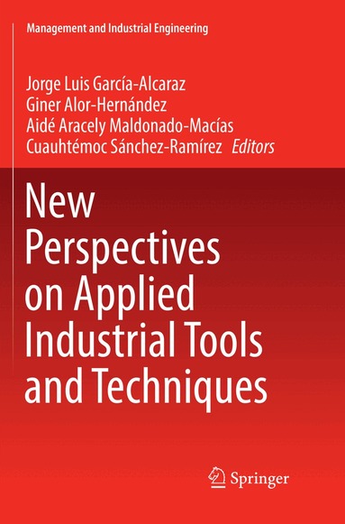 Jorge Luis García-Alcaraz, Giner Alor-Hernández, Aidé Aracely Maldonado-Macías, Cuauhtémoc Sánchez-Ramírez - New Perspectives on Applied Industrial Tools and Techniques, Häftad