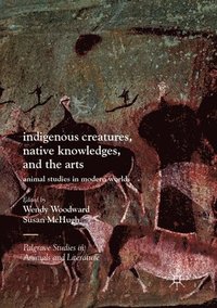 bokomslag Indigenous Creatures, Native Knowledges, and the Arts