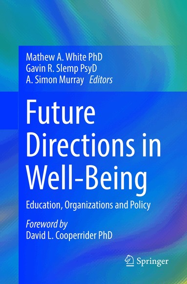 Mathew A White, Gavin R. Slemp, A. Simon Murray - Future Directions in Well-Being, Häftad