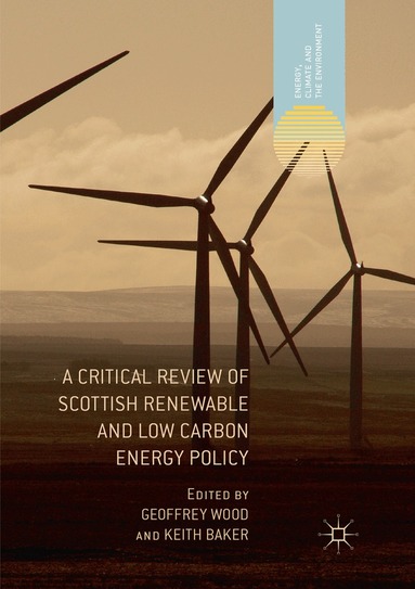 Geoffrey Wood, Keith Baker - Critical Review of Scottish Renewable and Low Carbon Energy Policy, Häftad