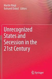 bokomslag Unrecognized States and Secession in the 21st Century