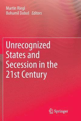 bokomslag Unrecognized States and Secession in the 21st Century
