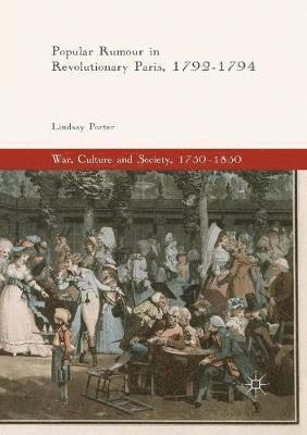 Popular Rumour in Revolutionary Paris, 1792-1794 1