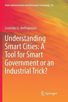 bokomslag Understanding Smart Cities: A Tool for Smart Government or an Industrial Trick?