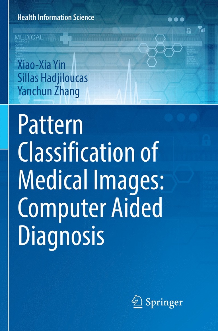 Pattern Classification of Medical Images: Computer Aided Diagnosis