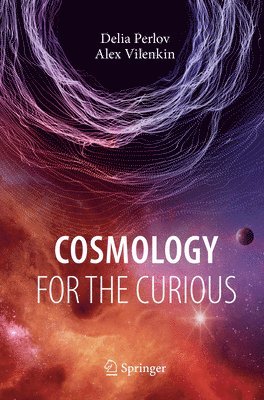 bokomslag Cosmology for the Curious