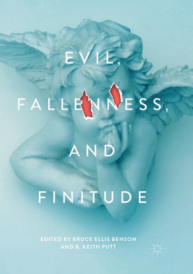 Bruce Ellis Benson, B. Keith Putt - Evil, Fallenness, and Finitude, Häftad