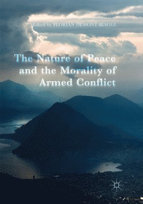 bokomslag The Nature of Peace and the Morality of Armed Conflict