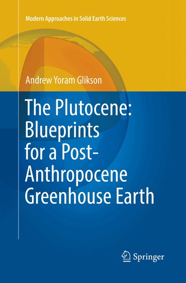 Andrew Yoram Glikson - Plutocene: Blueprints for a Post-Anthropocene Greenhouse Earth, Häftad