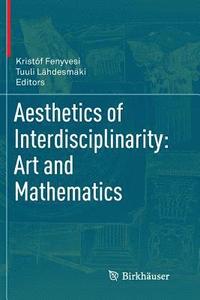 bokomslag Aesthetics of Interdisciplinarity: Art and Mathematics