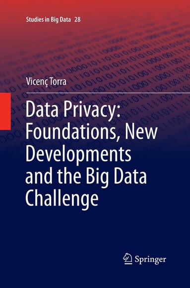 Vicenç Torra - Data Privacy: Foundations, New Developments and the Big Data Challenge, Häftad