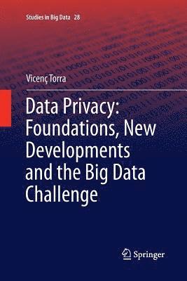 Data Privacy: Foundations, New Developments and the Big Data Challenge 1