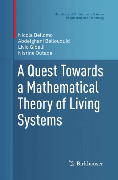 Nicola Bellomo, Abdelghani Bellouquid, Livio Gibelli, Nisrine Outada - Quest Towards a Mathematical Theory of Living Systems, Häftad