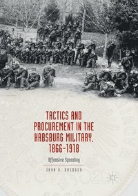 bokomslag Tactics and Procurement in the Habsburg Military, 1866-1918