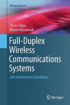 Tho Le-Ngoc, Ahmed Masmoudi - Full-Duplex Wireless Communications Systems, Häftad