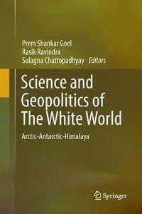 bokomslag Science and Geopolitics of The White World