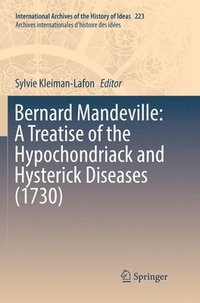 bokomslag Bernard Mandeville: A Treatise of the Hypochondriack and Hysterick Diseases (1730)