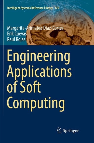 Margarita-Arimatea Díaz-Cortés, Erik Cuevas, Raúl Rojas - Engineering Applications of Soft Computing, Häftad