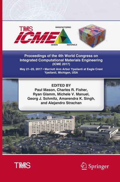 Paul Mason, Charles R. Fisher, Ryan Glamm, Michele V. Manuel, Georg J. Schmitz, Amarendra K. Singh, Alejandro Strachan - Proceedings of the 4th World Congress on Integrated Computational Materials Engineering (ICME 2017), Häftad