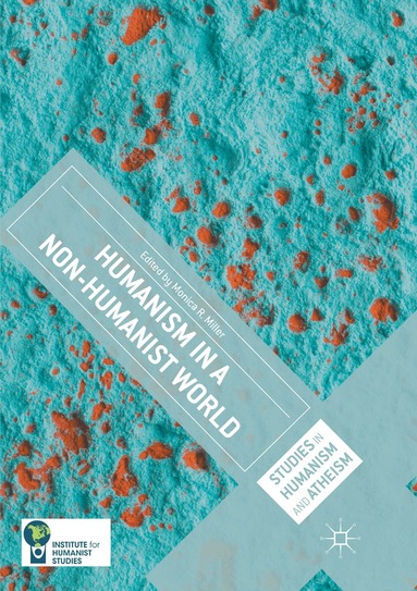 Monica R. Miller - Humanism in a Non-Humanist World, Häftad