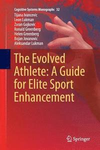 bokomslag The Evolved Athlete: A Guide for Elite Sport Enhancement