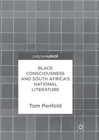 bokomslag Black Consciousness and South Africas National Literature