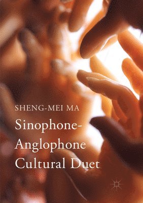 bokomslag Sinophone-Anglophone Cultural Duet