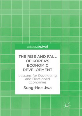 bokomslag The Rise and Fall of Koreas Economic Development