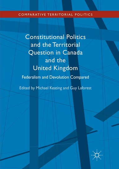 Michael Keating, Guy Laforest - Constitutional Politics and the Territorial Question in Canada and the United Kingdom, Häftad