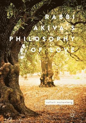 Rabbi Akiva's Philosophy of Love 1