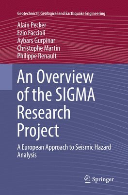 Alain Pecker, Ezio Faccioli, Aybars Gurpinar, Christophe Martin, Philippe Renault - Overview of the SIGMA Research Project, Häftad
