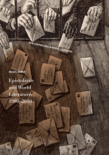 Rachel Bower - Epistolarity and World Literature, 1980-2010, Häftad