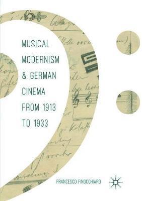 bokomslag Musical Modernism and German Cinema from 1913 to 1933