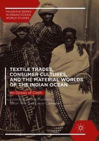 bokomslag Textile Trades, Consumer Cultures, and the Material Worlds of the Indian Ocean