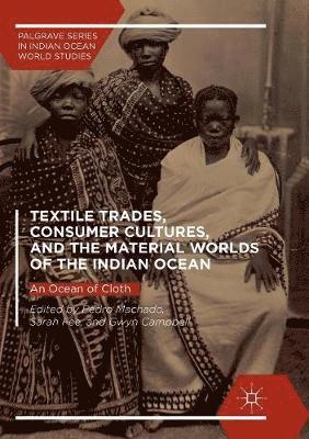bokomslag Textile Trades, Consumer Cultures, and the Material Worlds of the Indian Ocean