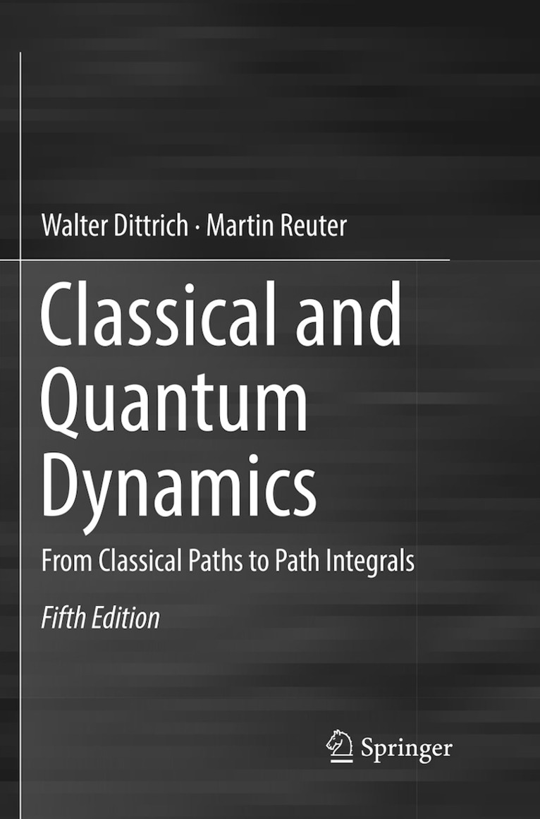 Walter Dittrich, Martin Reuter - Classical and Quantum Dynamics, Häftad
