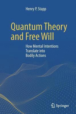 Henry P. Stapp - Quantum Theory and Free Will, Häftad