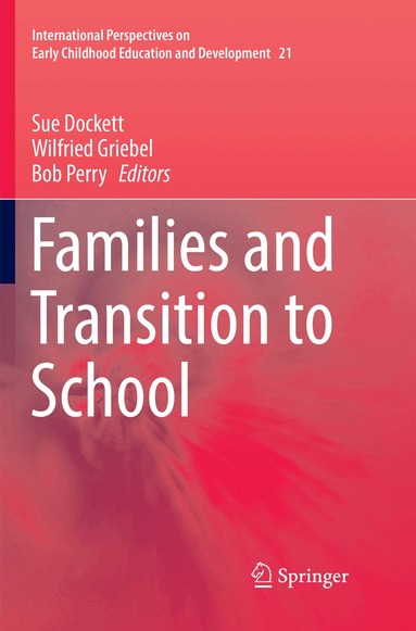 Sue Dockett, Wilfried Griebel, Bob Perry - Families and Transition to School, Häftad