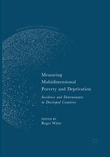 Roger White - Measuring Multidimensional Poverty and Deprivation, Häftad