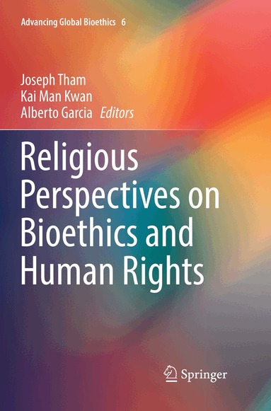 Joseph Tham, Kai Man Kwan, Alberto Garcia - Religious Perspectives on Bioethics and Human Rights, Häftad