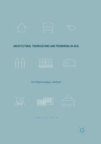 bokomslag Architectural Theorisations and Phenomena in Asia