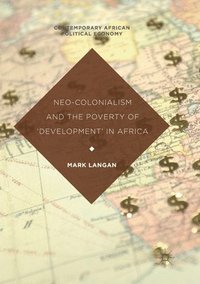 bokomslag Neo-Colonialism and the Poverty of 'Development' in Africa