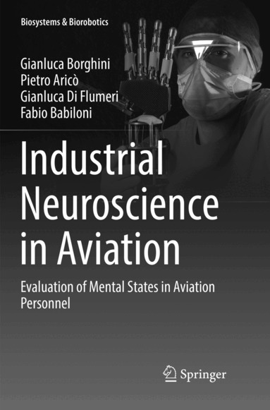 Gianluca Borghini, Pietro Aricò, Gianluca Di Flumeri, Fabio Babiloni - Industrial Neuroscience in Aviation, Häftad