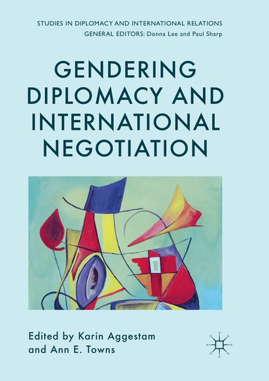 Karin Aggestam, Ann E. Towns - Gendering Diplomacy and International Negotiation, Häftad