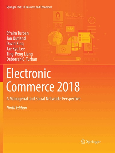Efraim Turban, Jon Outland, David King, Jae Kyu Lee, Ting-Peng Liang, Deborrah C. Turban - Electronic Commerce 2018, Häftad