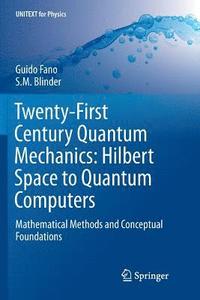 bokomslag Twenty-First Century Quantum Mechanics: Hilbert Space to Quantum Computers